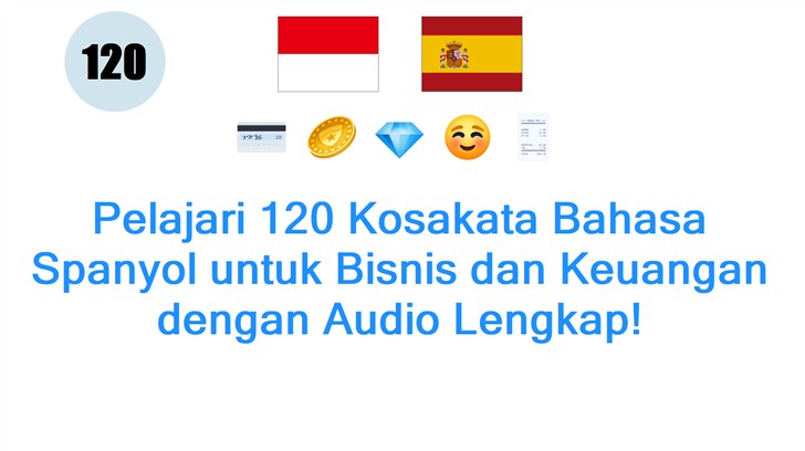 Pelajari 120 Kosakata Bahasa Spanyol untuk Bisnis dan Keuangan dengan Audio Lengkap!